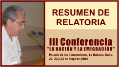 CUBA: III CONFERENCIA &quot;LA NACION Y LA EMIGRACION&quot;, 21,22 Y 23 DE MAYO DEL 2004